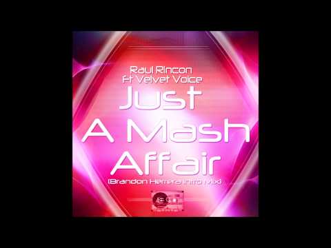 Raul Rincon Ft Velvet Voice - Just A Mash Affair (Brandon Herrera Intro Mix)