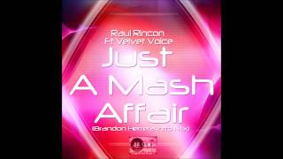 Raul Rincon Ft Velvet Voice - Just A Mash Affair (Brandon Herrera Intro Mix)