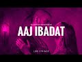 Aaj Ibadat (Bajirao Mastani) || Javed Bhasir || Sanjay Leela Bhansali || Hindi Lofi || Slow & Reverb