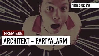 Architekt - Partyalarm (16BARS.TV PREMIERE)