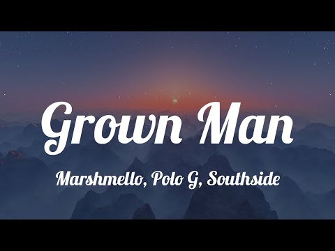 Marshmello, Polo G, Southside - Grown Man (lyrics)