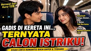 Download lagu PEREMPUAN YANG KUTEMUI DI KERETA ITU TERNYATA CALON ISTRIKU | Kisah Cinta Romantis yang Bikin Baper mp3 Download lagu PEREMPUAN YANG KUTEMUI DI KERETA ITU TERNYATA CALON ISTRIKU | Kisah Cinta Romantis yang Bikin Baper mp3