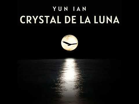 YUN IAN - Crystal De La Luna (Official audio)