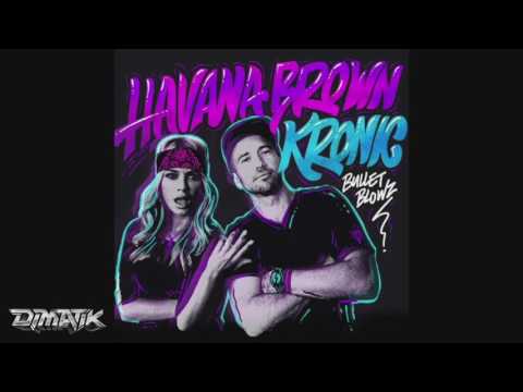 Havana Brown & Kronic- Bullet Blowz (Dimatik Remix)