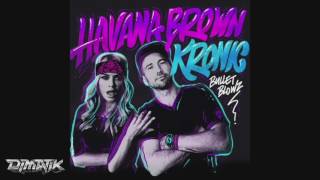 Havana Brown &amp; Kronic- Bullet Blowz (Dimatik Remix)
