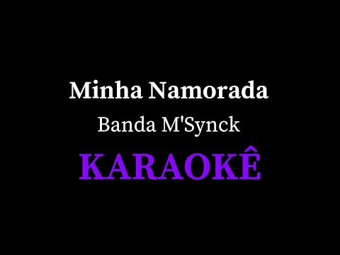 Banda M'Synck - Minha Namorada (Karaokê)