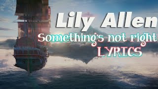 Lily Allen - Something's Not Right (from Pan) [LYRIC VIDEO]
