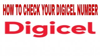 HOW TO CHECK  YOUR DIGICEL NUMBER