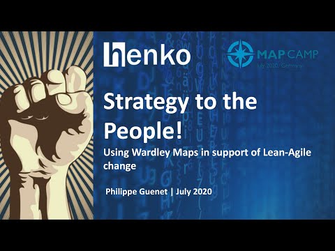 Strategy to the People! Using Wardley Maps in support of Lean-Agile Change - Philippe Guenet