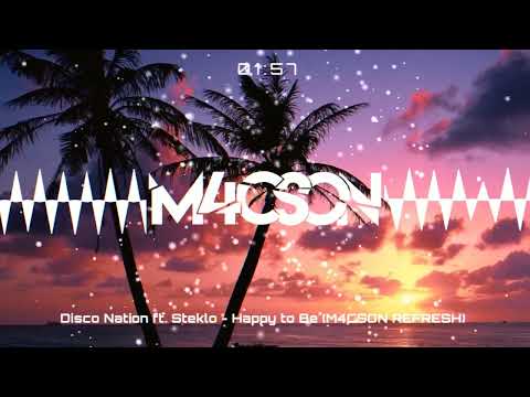 Disco Nation ft. Steklo - Happy to be (M4CSON Refresh)