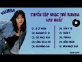 Tuyển Tập Nhạc Trẻ Rumba Hay Nhất Bean G5R Official Bean Cover