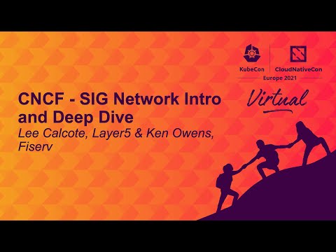 CNCF - SIG Network Intro and Deep Dive - Lee Calcote, Layer5 & Ken Owens, Fiserv