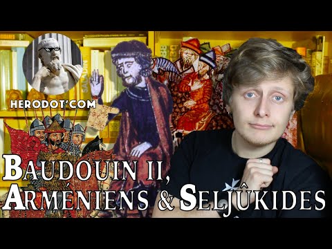Herodot'com - Baudouin II d'Edesse, Arméniens & Seljûkides