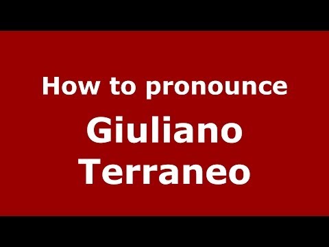 How to pronounce Giuliano Terraneo (Italian/Italy)  - PronounceNames.com