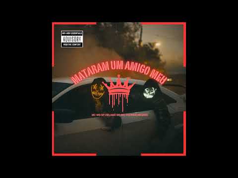 MATARAM UM AMIGO MEU-MC WS SP,MC TAVINHO,HELAMÃ MC,MC 2G81