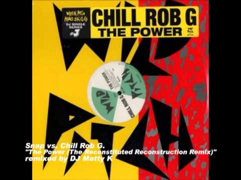Snap vs. Chill Rob G - The Power (The Reconstituted Reconstruction Remix)