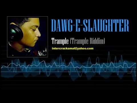 Dawg-E-Slaughter - Trample (Trample Riddim)