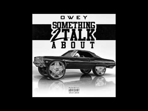 Owey - "Something 2 Talk About" OFFICIAL VERSION
