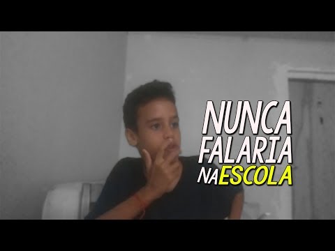 FRASES QUE VOCÊ NUNCA FALARIA NA ESCOLA