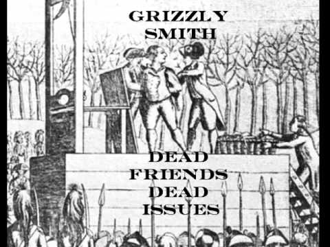 Grizzly Smith - Dead Friends, Dead Issues