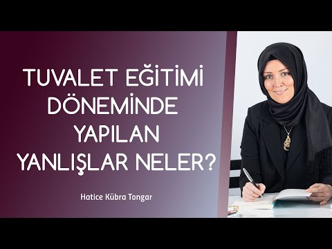 TUVALET EĞİTİMİ DÖNEMİNDE YAPILAN YANLIŞLAR NELER? | Hatice Kübra Tongar