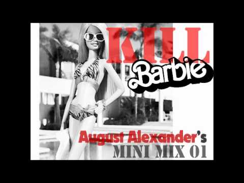 Kill Barbie - August Alexander's mini mix 01