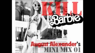 Kill Barbie - August Alexander's mini mix 01