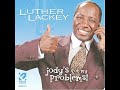 Luther Lackey - Jody's Got My Problems