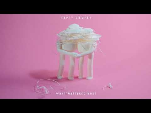 Happy Camper - What Mattered Most