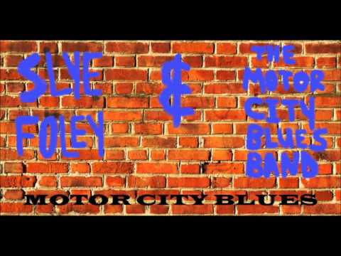 Slye Foley & The Motor City Blues Band - Motor City Blues
