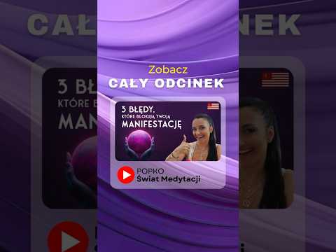 [POPKO Świat Medytacji] Poznaj 3 powody dlaczego manifestacja ❌ NIE DZIAŁA ❌