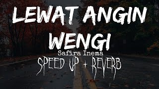 Download lagu LEWAT ANGIN WENGI LIRIK - SAFIRA INEMA (SPEED UP   REVERB) mp3 Download lagu LEWAT ANGIN WENGI LIRIK - SAFIRA INEMA (SPEED UP   REVERB) mp3