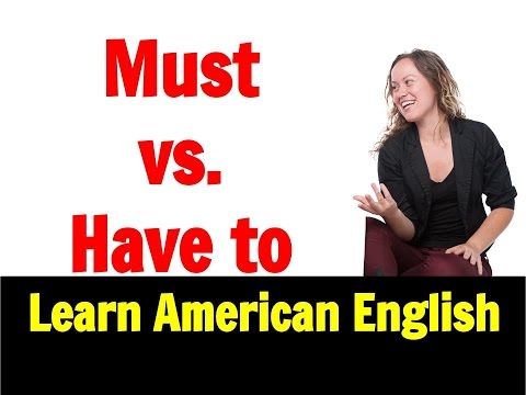 Learn Fluent American English: Must vs Have to