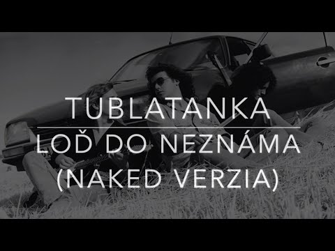 Tublatanka - Loď do neznáma | NAKED verzia (Iba spev + gitary)