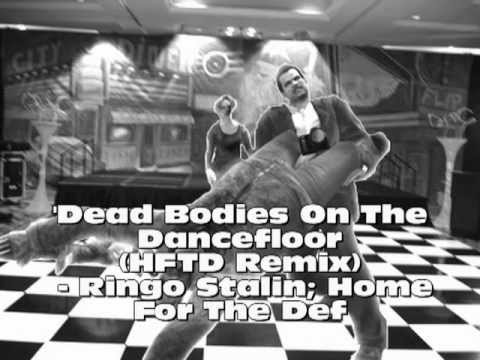 Ringo Stalin & Home For The Def - Dead Bodies On The Dancefloor (HFTD Remix)