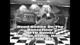 Ringo Stalin & Home For The Def - Dead Bodies On The Dancefloor (HFTD Remix)