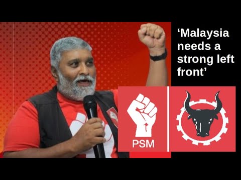 'Malaysia needs a strong left front'