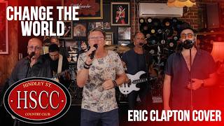 'Change The World' (ERIC CLAPTON) Cover by The HSCC