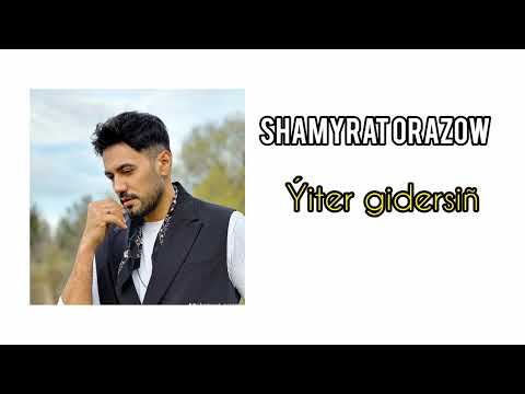 Shamyrat Orazow - Yiter gidersin