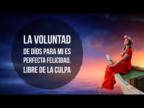 La Voluntad de Dios para Mi es Perfecta Felicidad. Libre de la Culpa