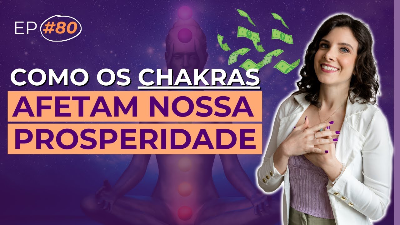 Como os CHAKRAS Afetam nossa PROSPERIDADE | DOSE DE EQUILIBRIO #80