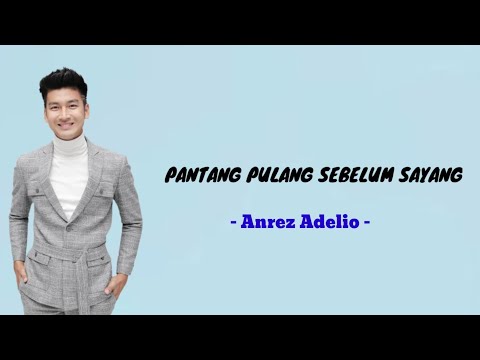 Anrez Adelio - Pantang Pulang Seblum Sayang ( Lirik )