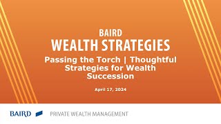 April Baird Wealth Strategies: Passing the Torch | Thoughtful Strategies for Wealth Succession