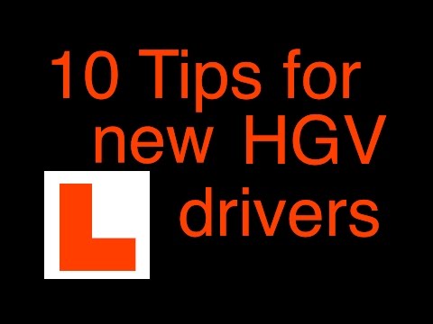 10 tips for New HGV drivers (Truck #10)