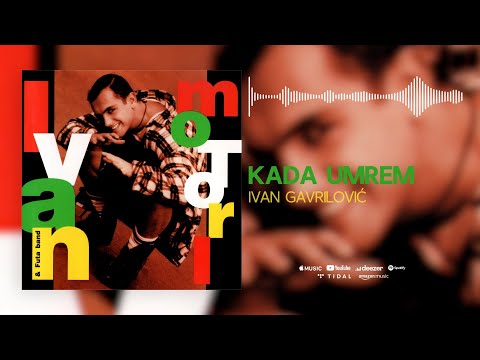 Ivan Gavrilović - Kada umrem (Official Audio)
