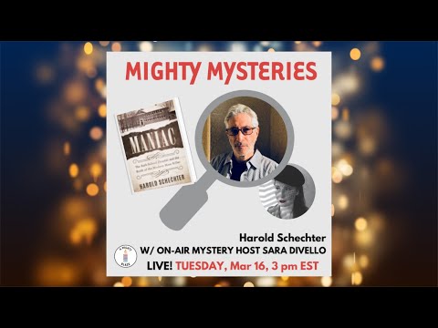 Mighty Mystery with Harold Schechter, serial killer expert/author
