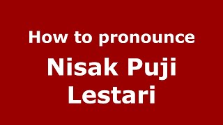 How to pronounce Nisak Puji Lestari