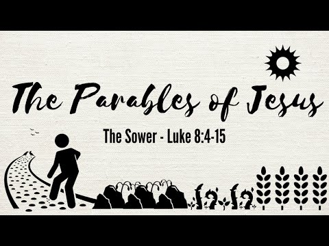 The Parable of the Sower - Luke 8 4-15 Sermon