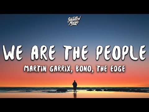 Martin Garrix ft. Bono & The Edge - We Are The People (Lyrics)