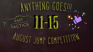 AUGUST JUMP CONTEST - ENTRIES 11-15 East Tactics - Anything goes! 2022